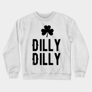 Dilly dilly st patricks day Crewneck Sweatshirt